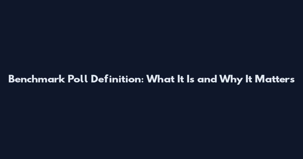 Benchmark Poll Definition: What It Is and Why It Matters