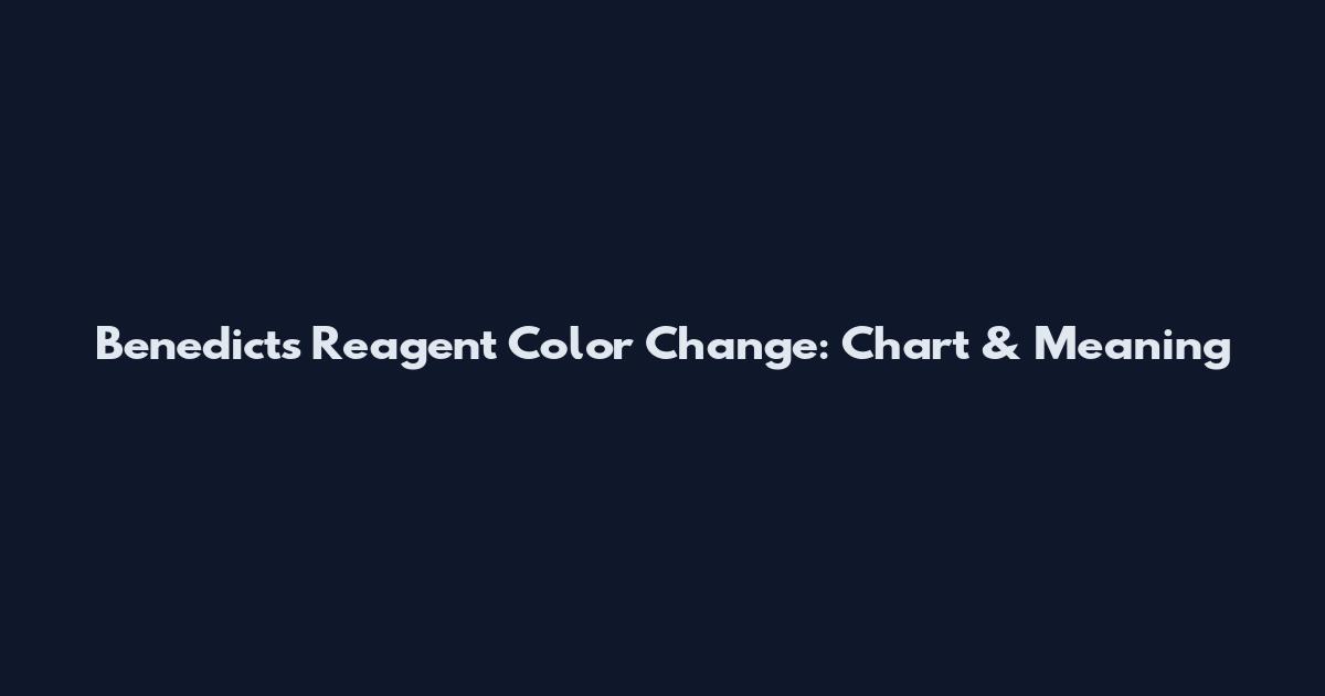 Benedict's Reagent Color Change: Chart & Meaning