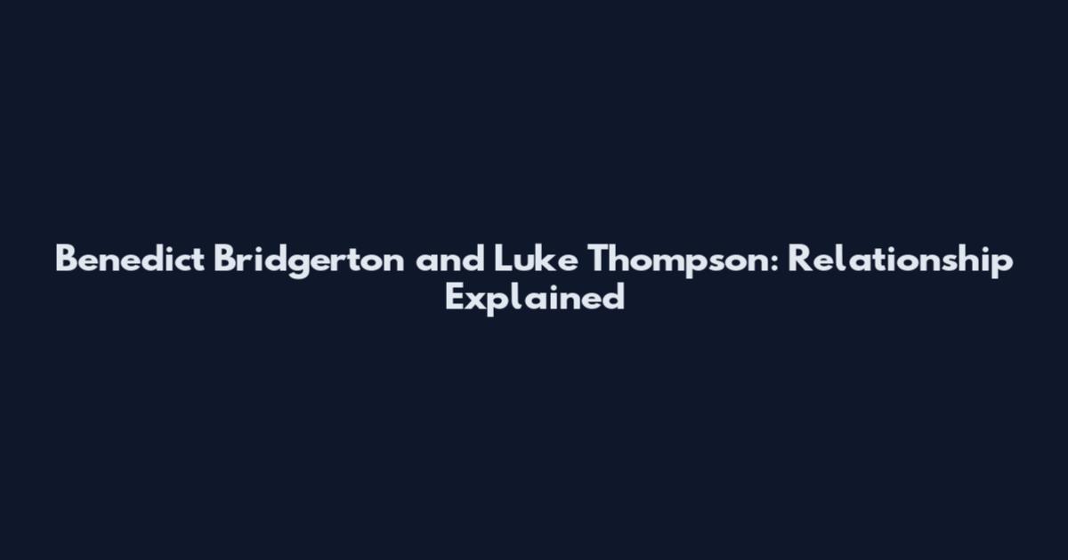 Benedict Bridgerton and Luke Thompson: Relationship Explained
