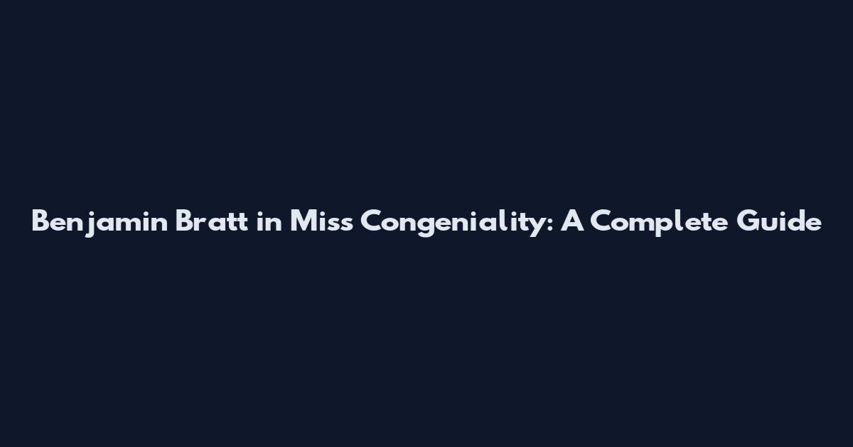 Benjamin Bratt in Miss Congeniality: A Complete Guide