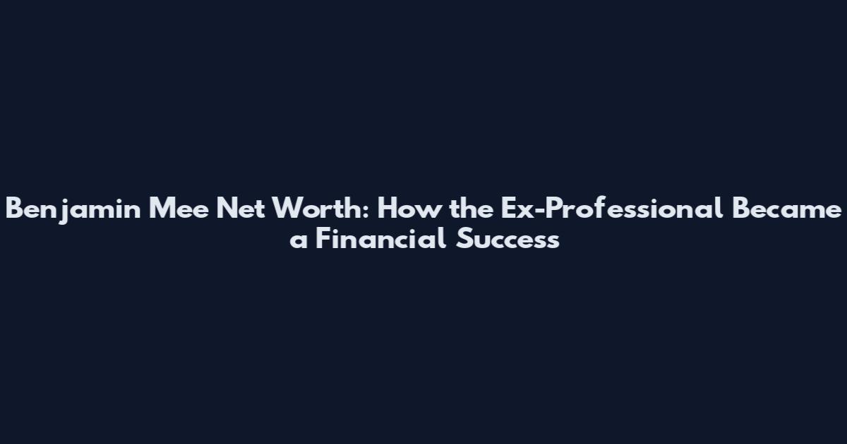 Benjamin Mee Net Worth: How the Ex-Professional Became a Financial Success