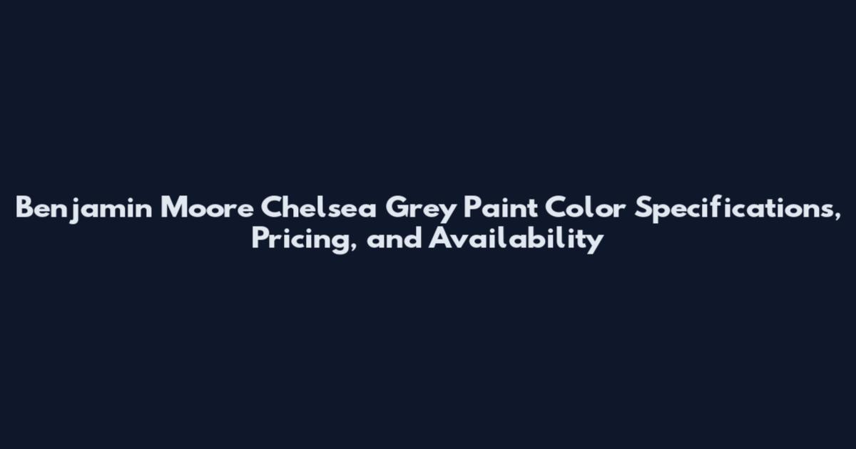 Benjamin Moore Chelsea Grey Paint Color Specifications, Pricing, and Availability