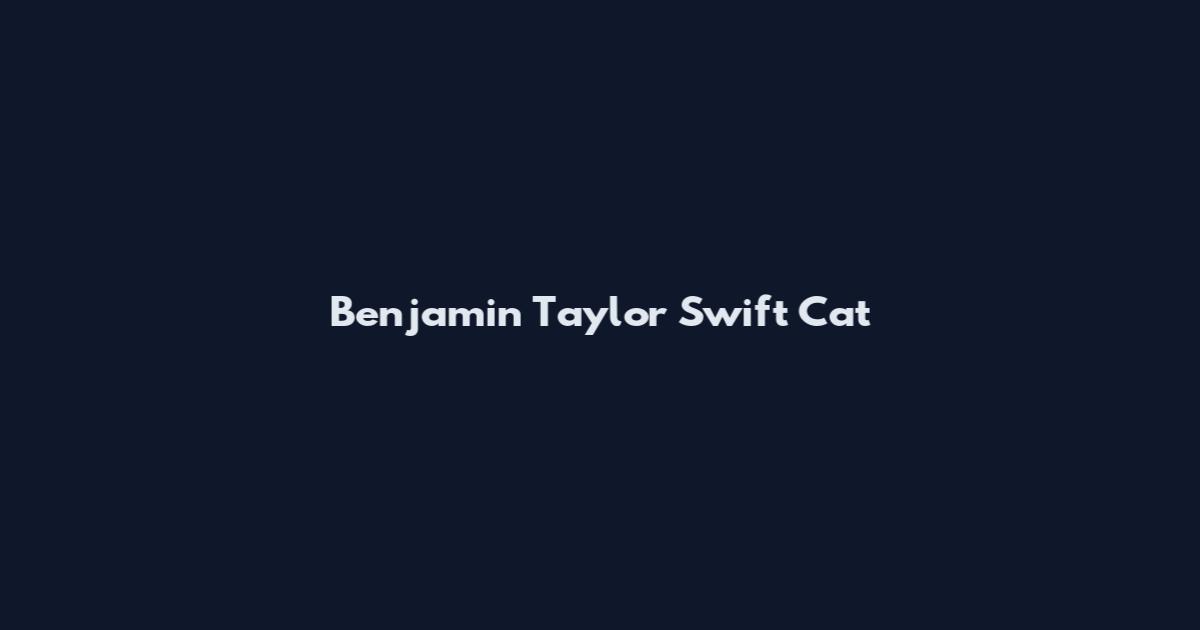 Benjamin Taylor Swift Cat