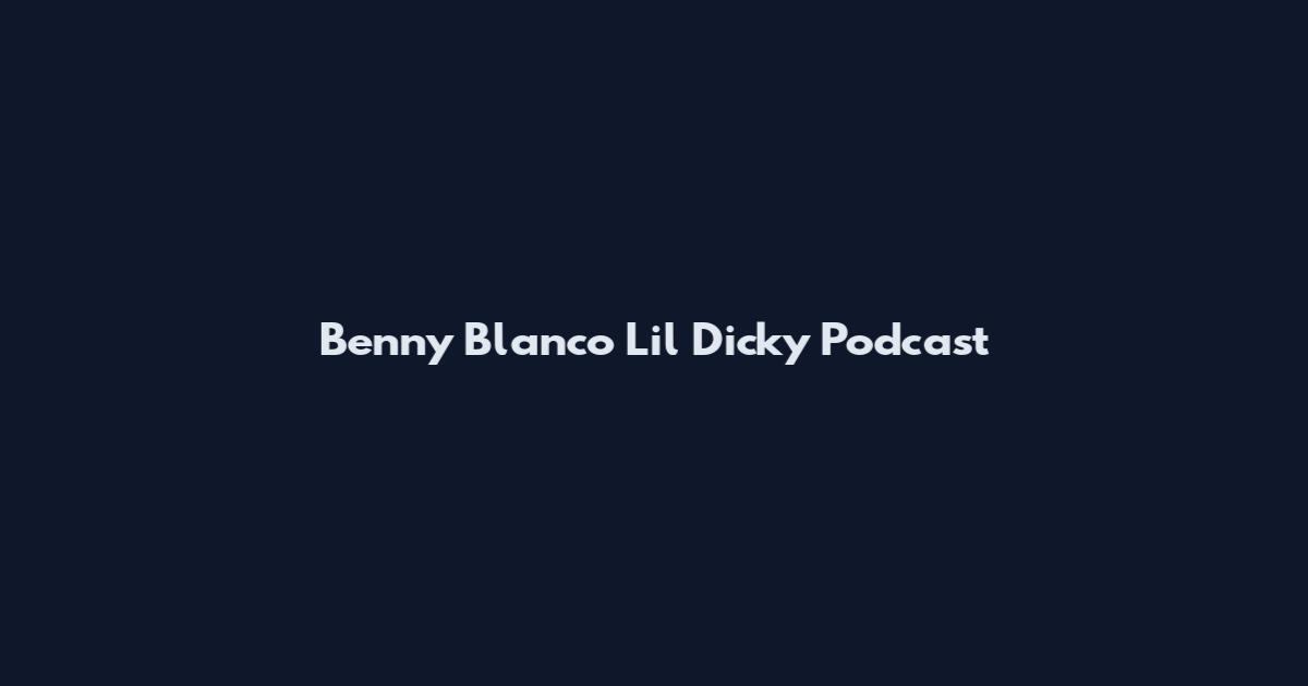 Benny Blanco Lil Dicky Podcast