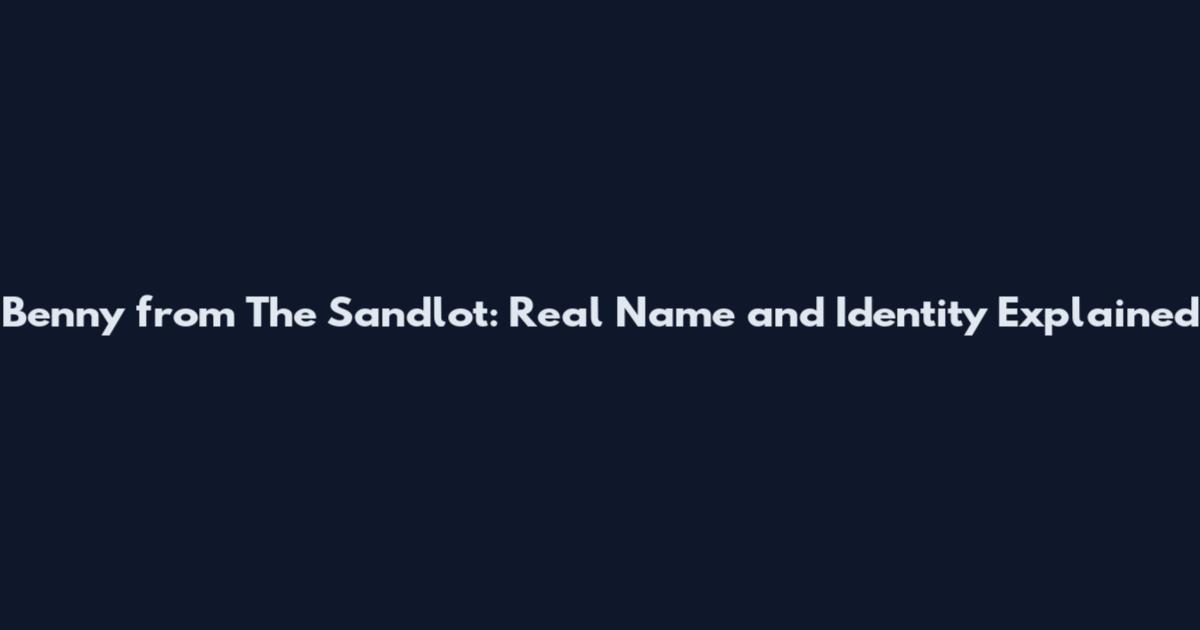 Benny from The Sandlot: Real Name and Identity Explained