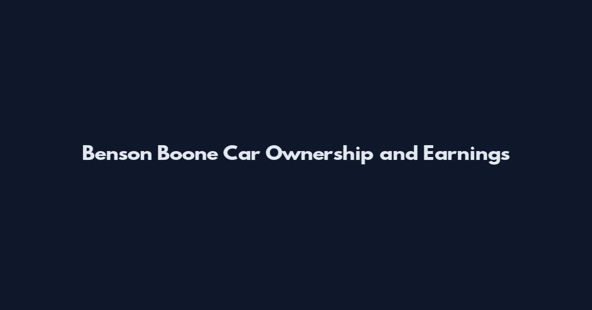 Benson Boone Car Ownership and Earnings