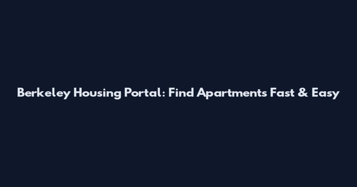 Berkeley Housing Portal: Find Apartments Fast & Easy
