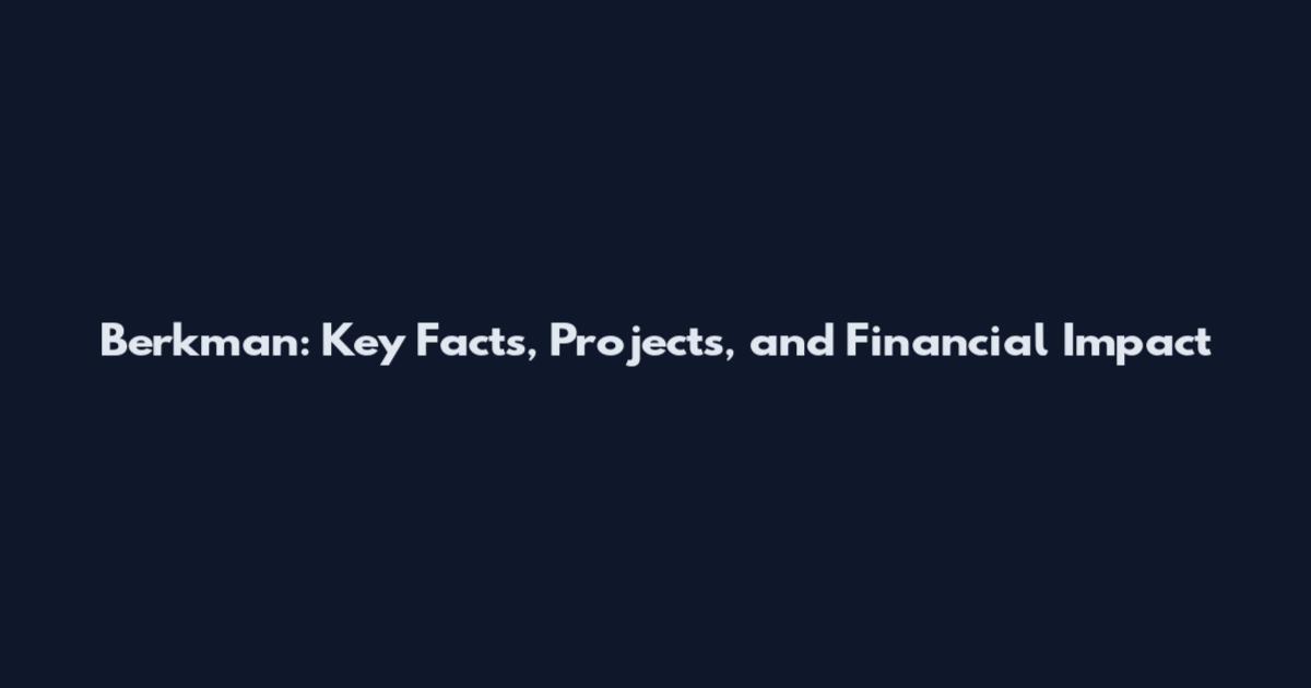 Berkman: Key Facts, Projects, and Financial Impact