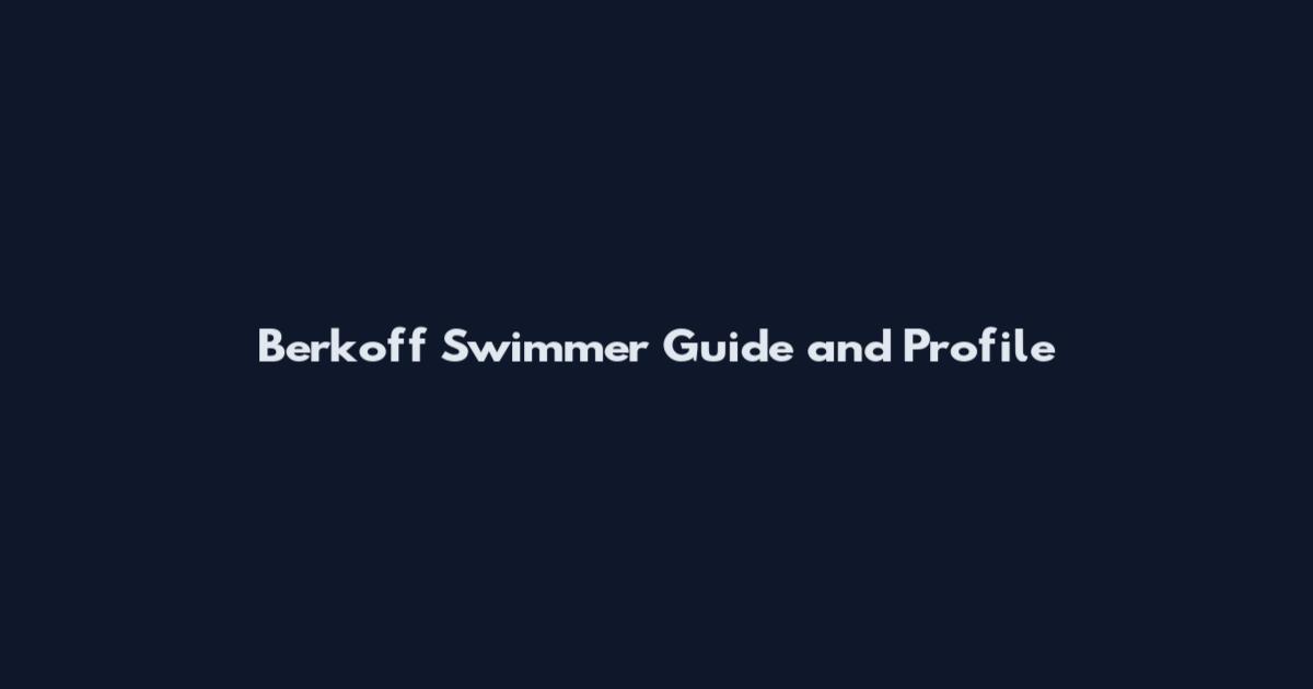 Berkoff Swimmer Guide and Profile