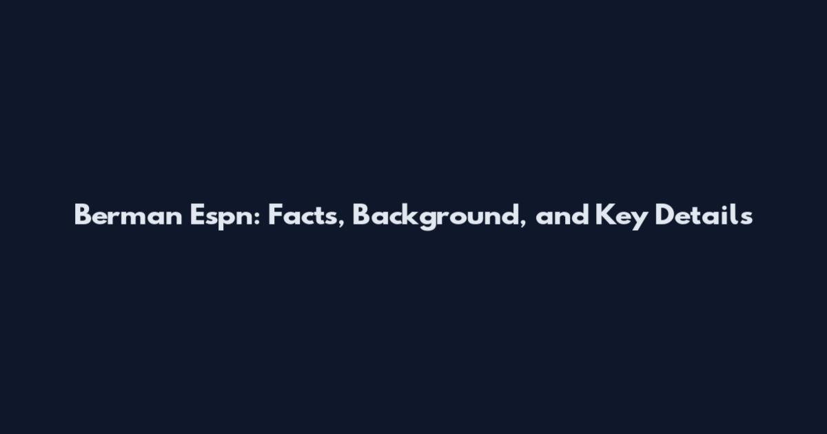 Berman Espn: Facts, Background, and Key Details