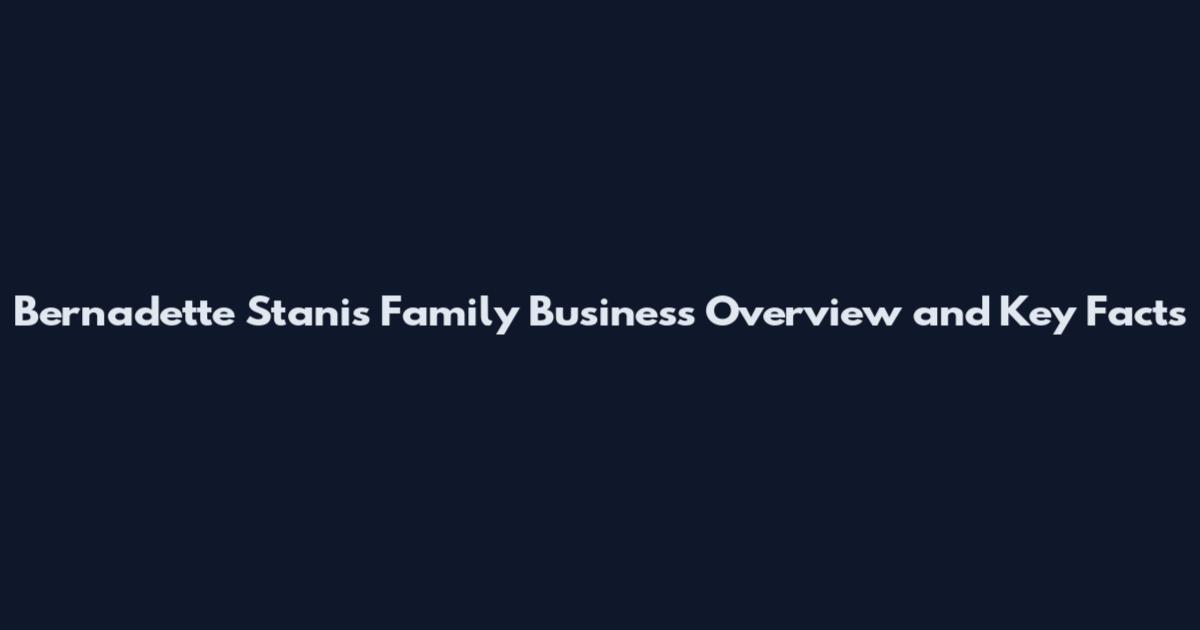 Bernadette Stanis Family Business Overview and Key Facts