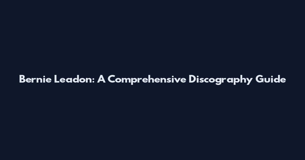 Bernie Leadon: A Comprehensive Discography Guide
