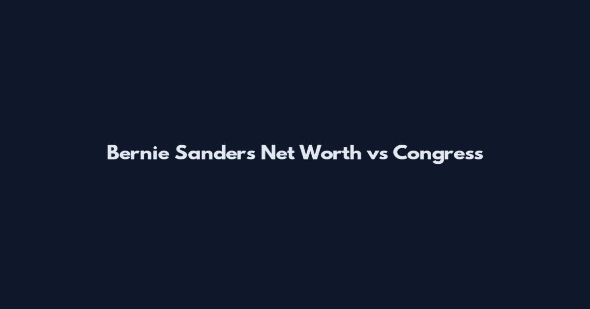 Bernie Sanders Net Worth vs Congress