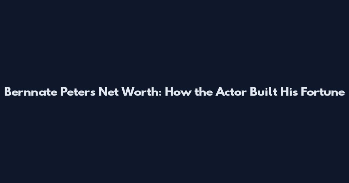 Bernnate Peters Net Worth: How the Actor Built His Fortune
