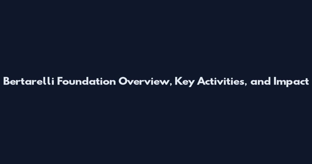 Bertarelli Foundation Overview, Key Activities, and Impact