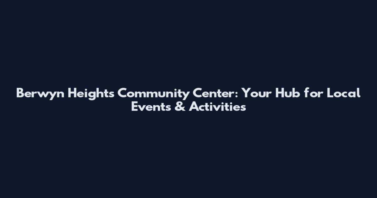 Berwyn Heights Community Center: Your Hub for Local Events & Activities