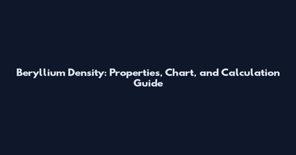 Beryllium Density: Properties, Chart, and Calculation Guide