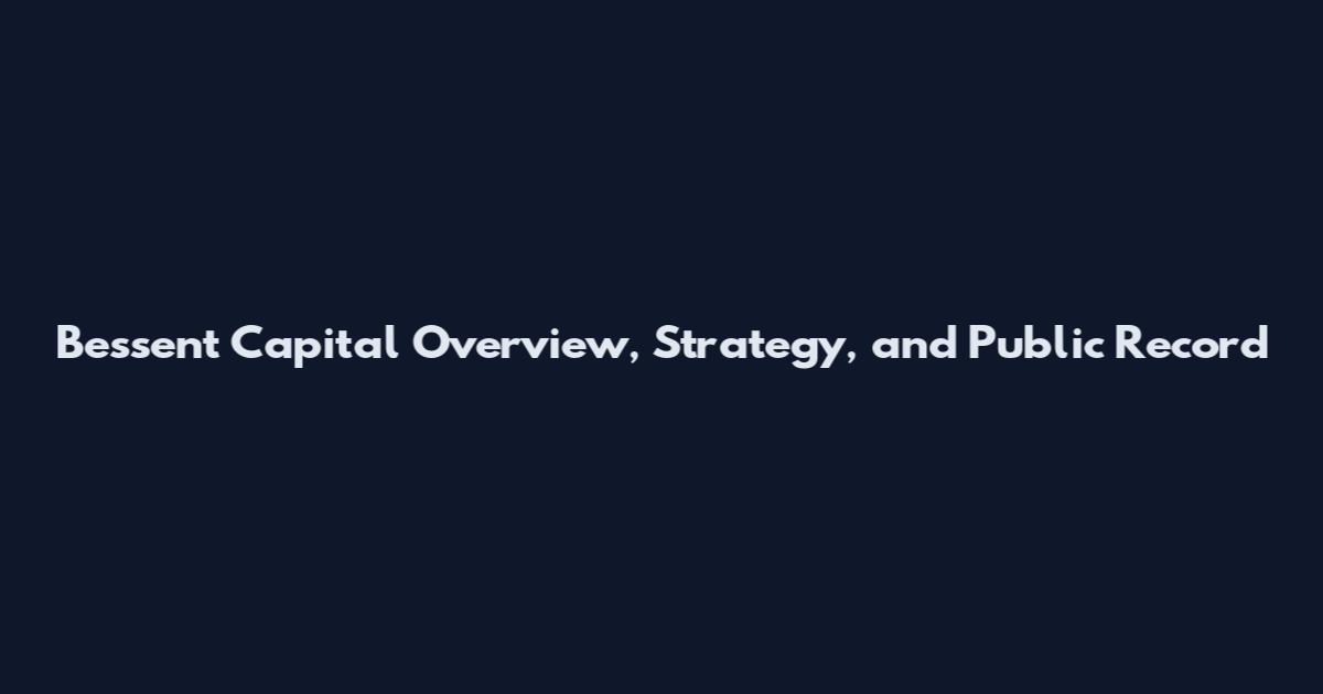 Bessent Capital Overview, Strategy, and Public Record