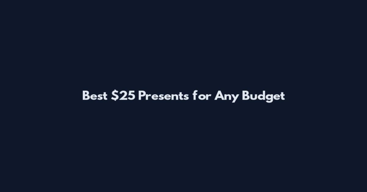 Best $25 Presents for Any Budget