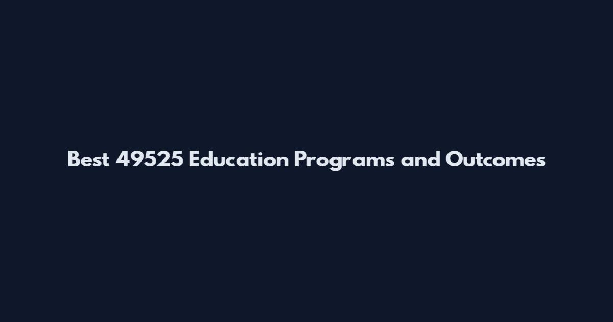 Best 49525 Education Programs and Outcomes