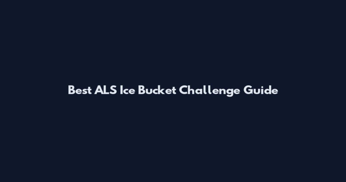 Best ALS Ice Bucket Challenge Guide