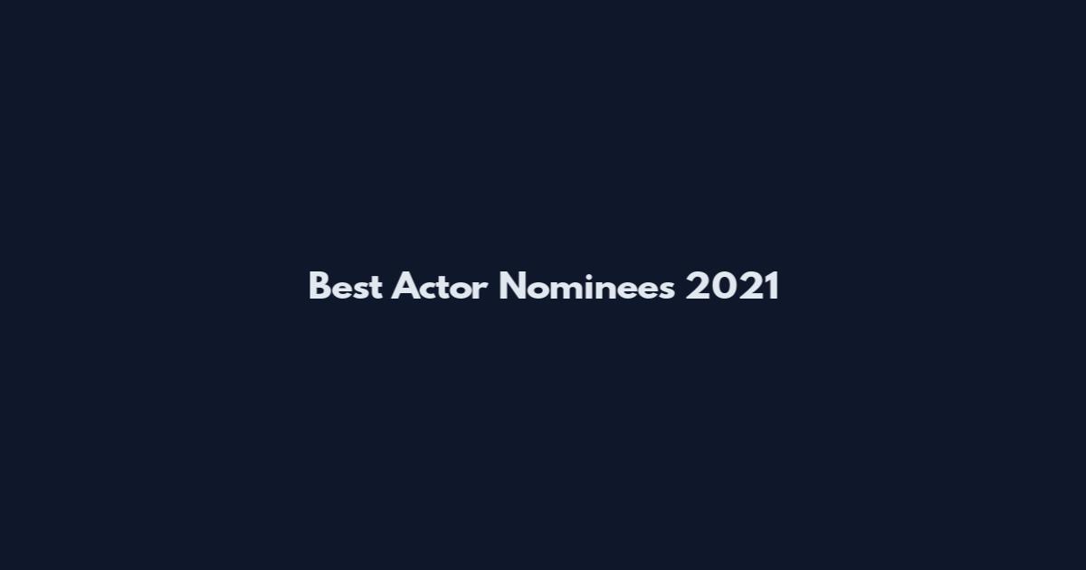 Best Actor Nominees 2021
