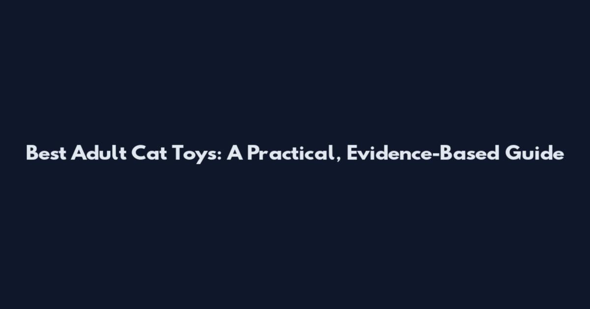 Best Adult Cat Toys: A Practical, Evidence-Based Guide