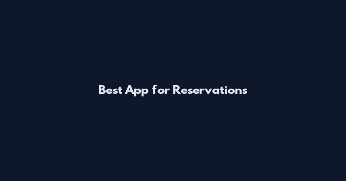 Best App for Reservations