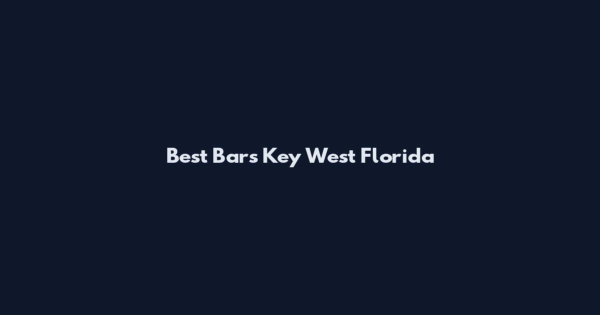 Best Bars Key West Florida