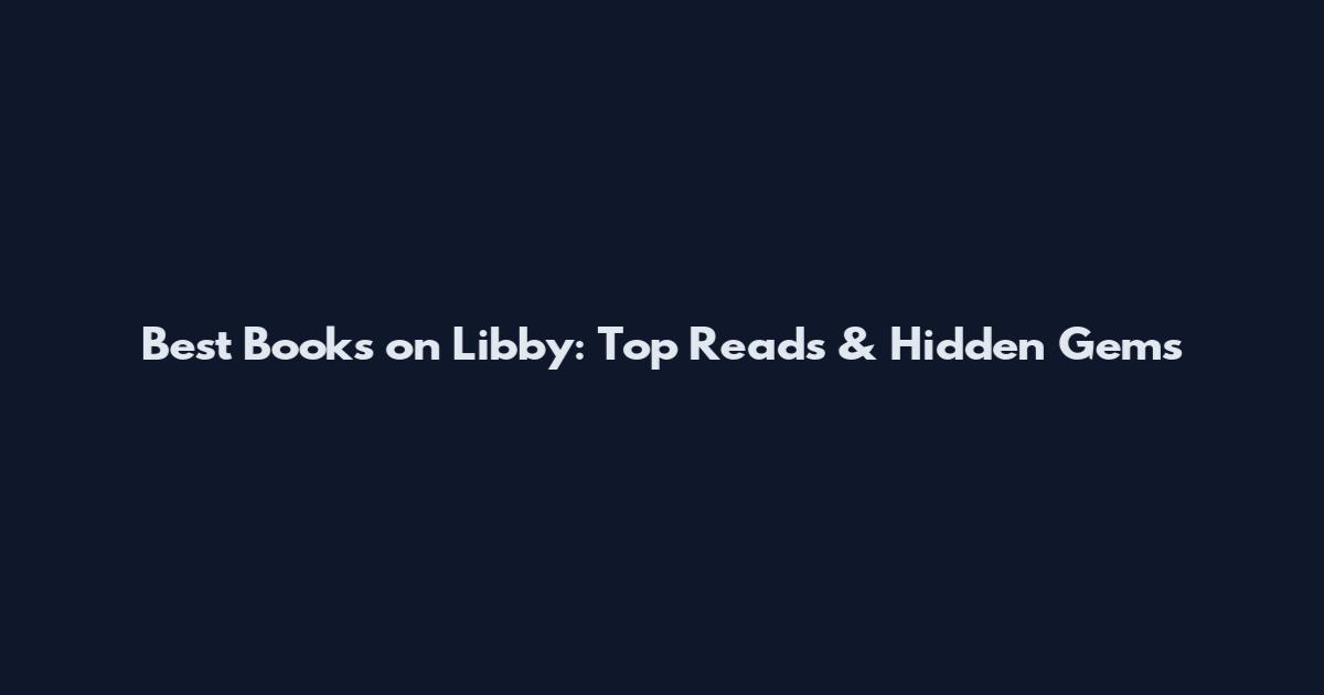 Best Books on Libby: Top Reads & Hidden Gems