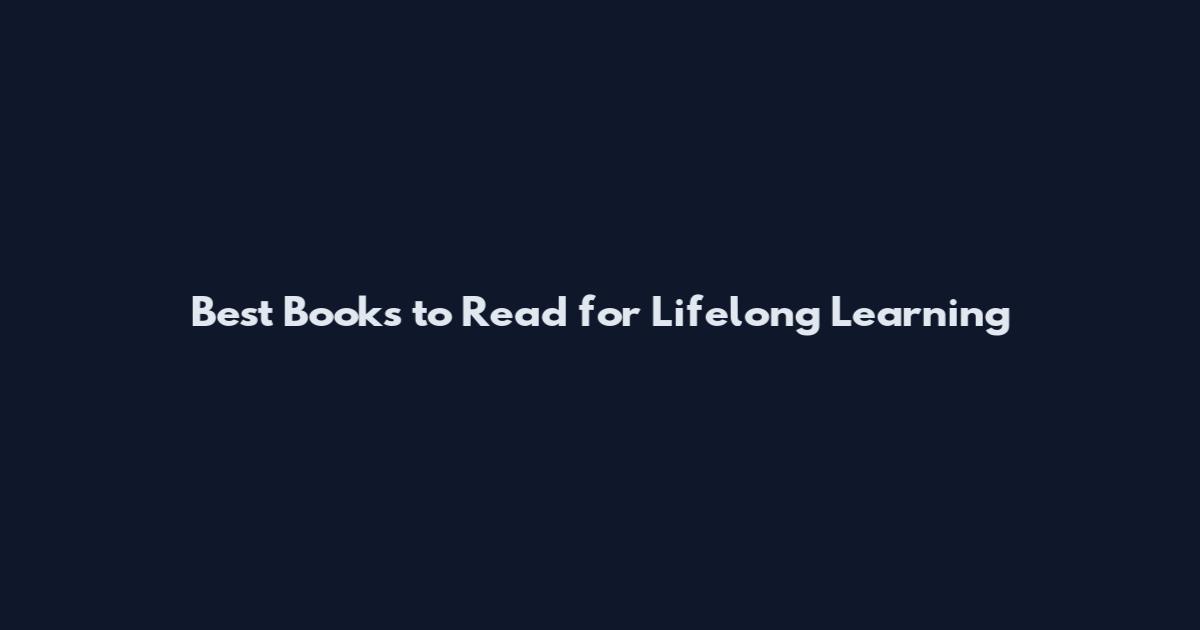 Best Books to Read for Lifelong Learning