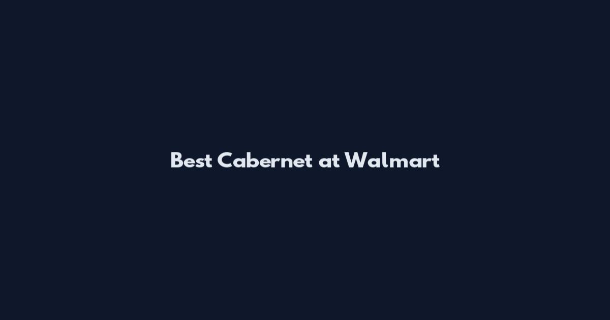 Best Cabernet at Walmart