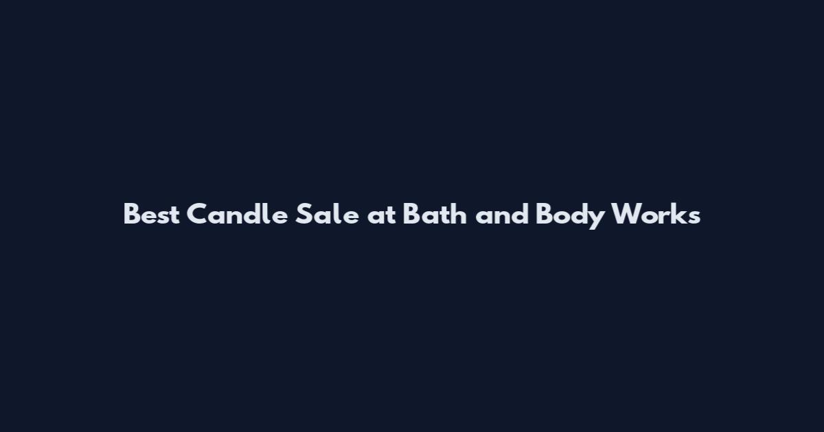 Best Candle Sale at Bath and Body Works