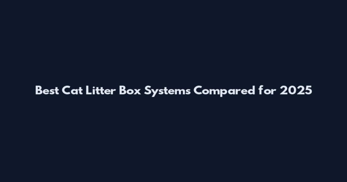 Best Cat Litter Box Systems Compared for 2025
