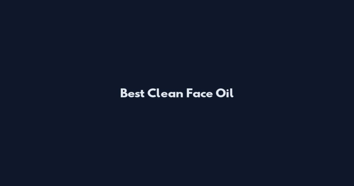 Best Clean Face Oil