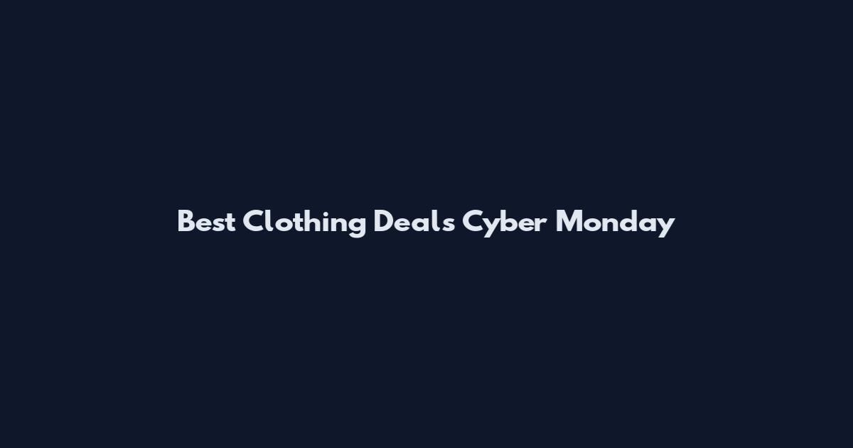 Best Clothing Deals Cyber Monday