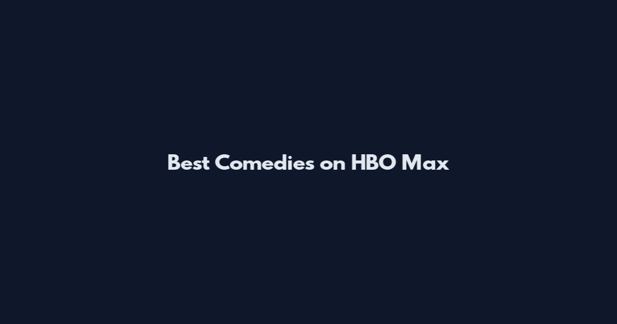 Best Comedies on HBO Max