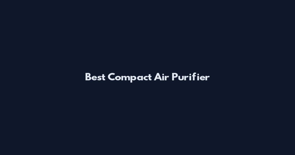 Best Compact Air Purifier