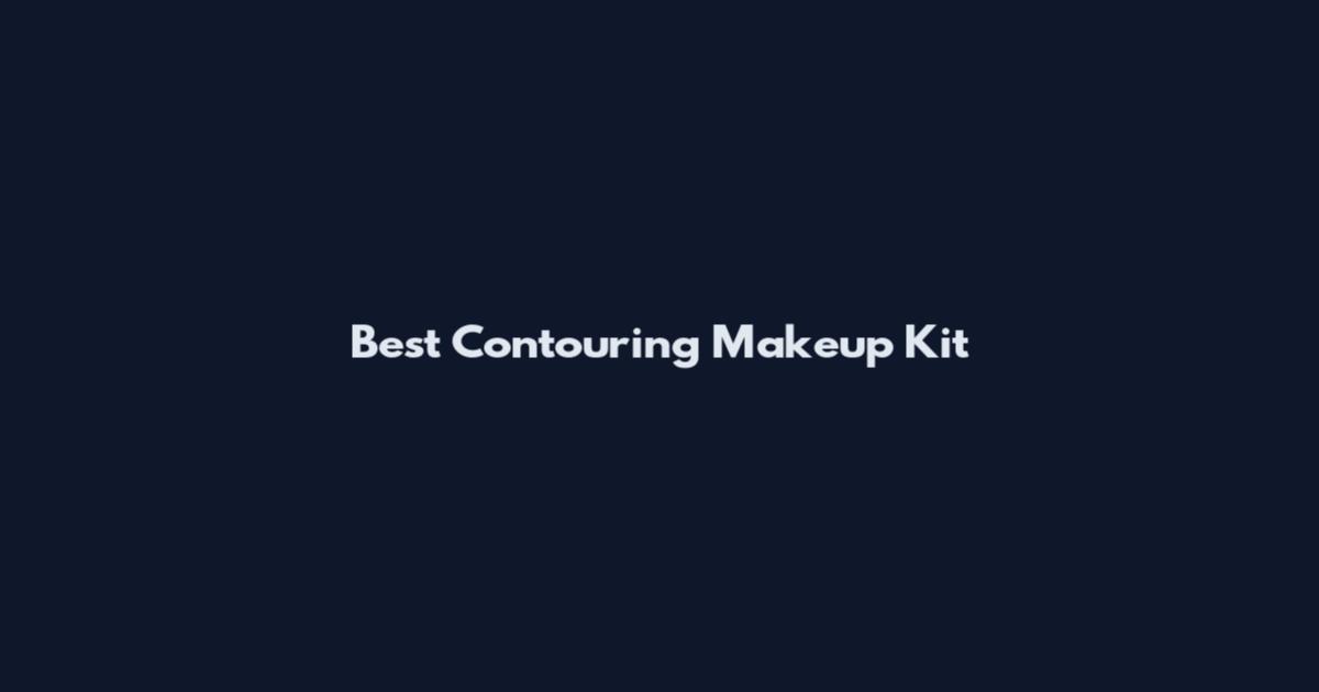 Best Contouring Makeup Kit