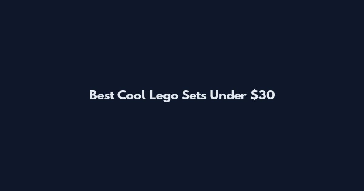 Best Cool Lego Sets Under $30