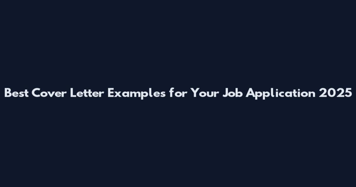 Best Cover Letter Examples for Your Job Application 2025