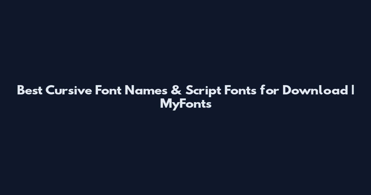 Best Cursive Font Names & Script Fonts for Download | MyFonts