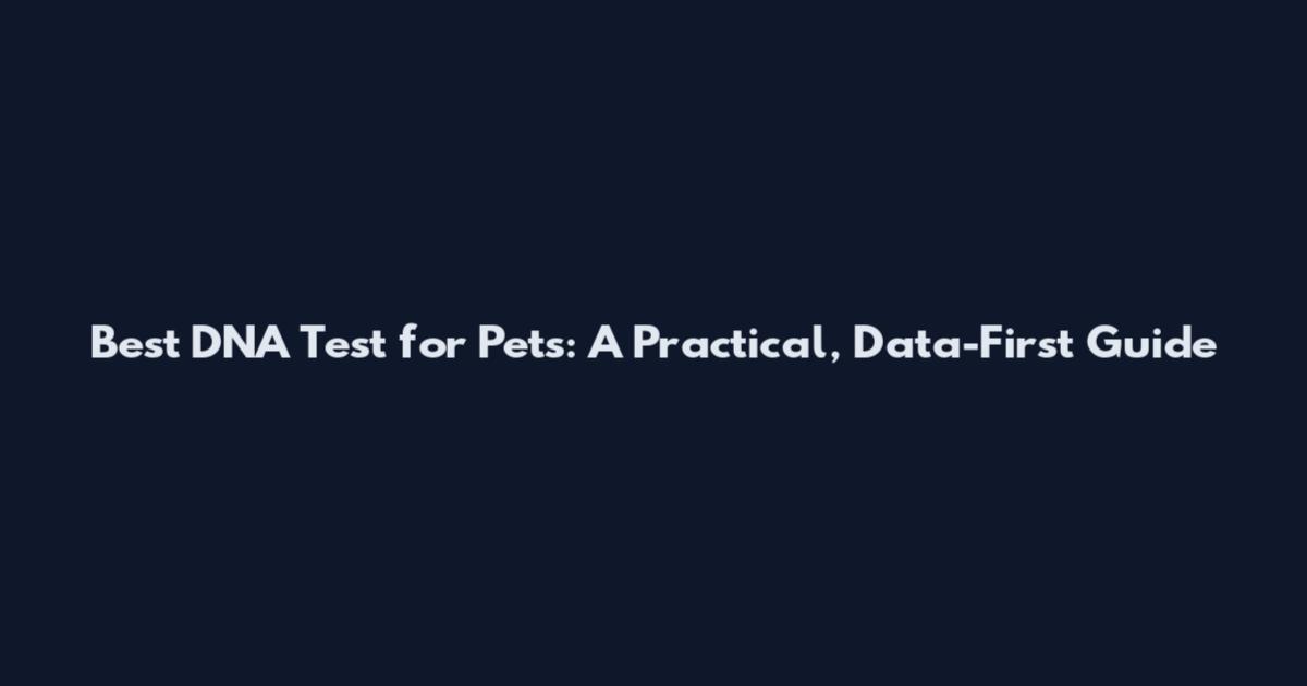 Best DNA Test for Pets: A Practical, Data-First Guide