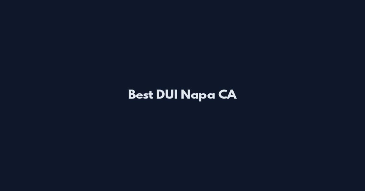 Best DUI Napa CA