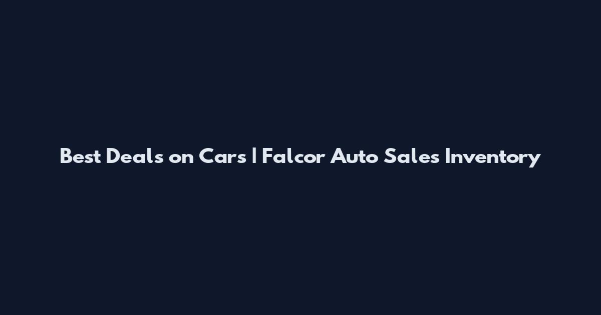 Best Deals on Cars | Falcor Auto Sales Inventory