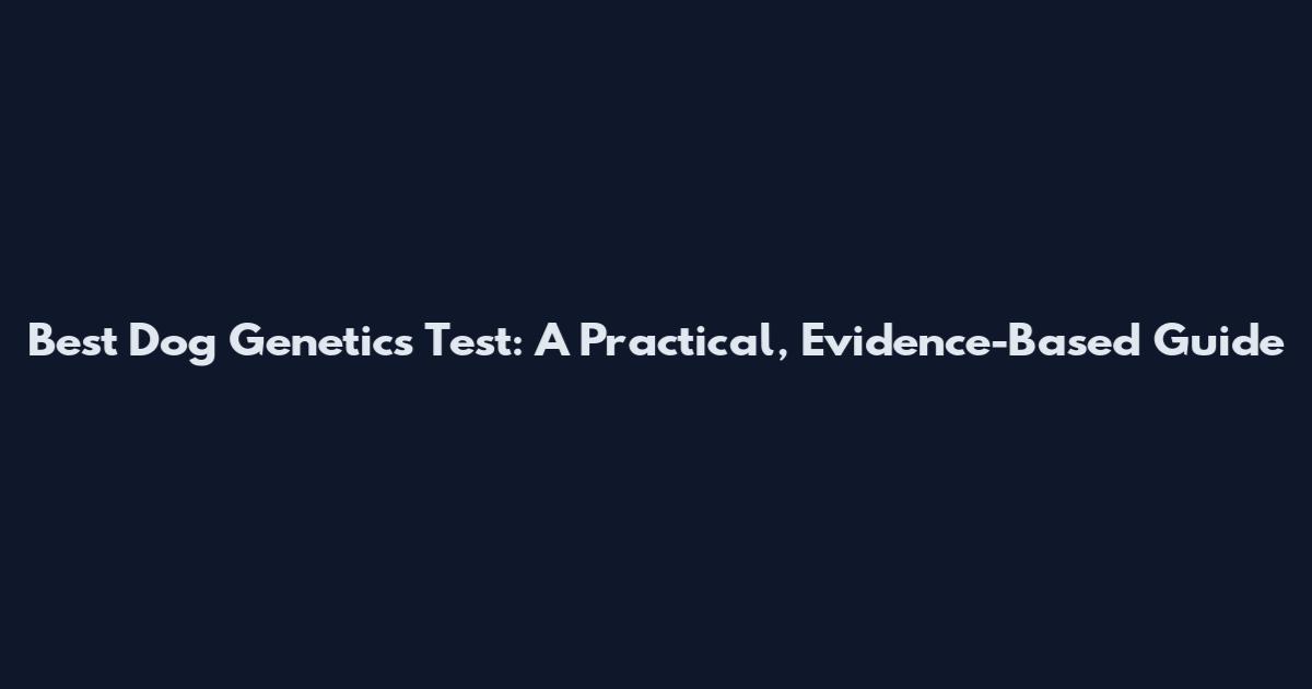 Best Dog Genetics Test: A Practical, Evidence-Based Guide