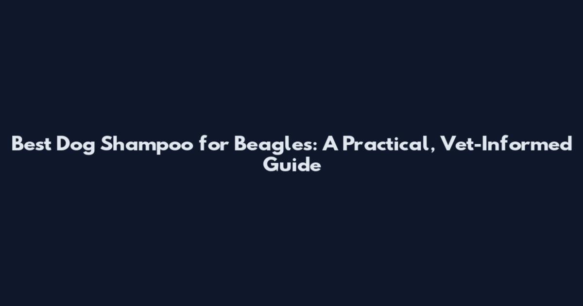 Best Dog Shampoo for Beagles: A Practical, Vet-Informed Guide