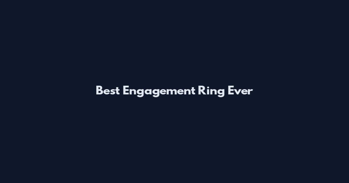 Best Engagement Ring Ever