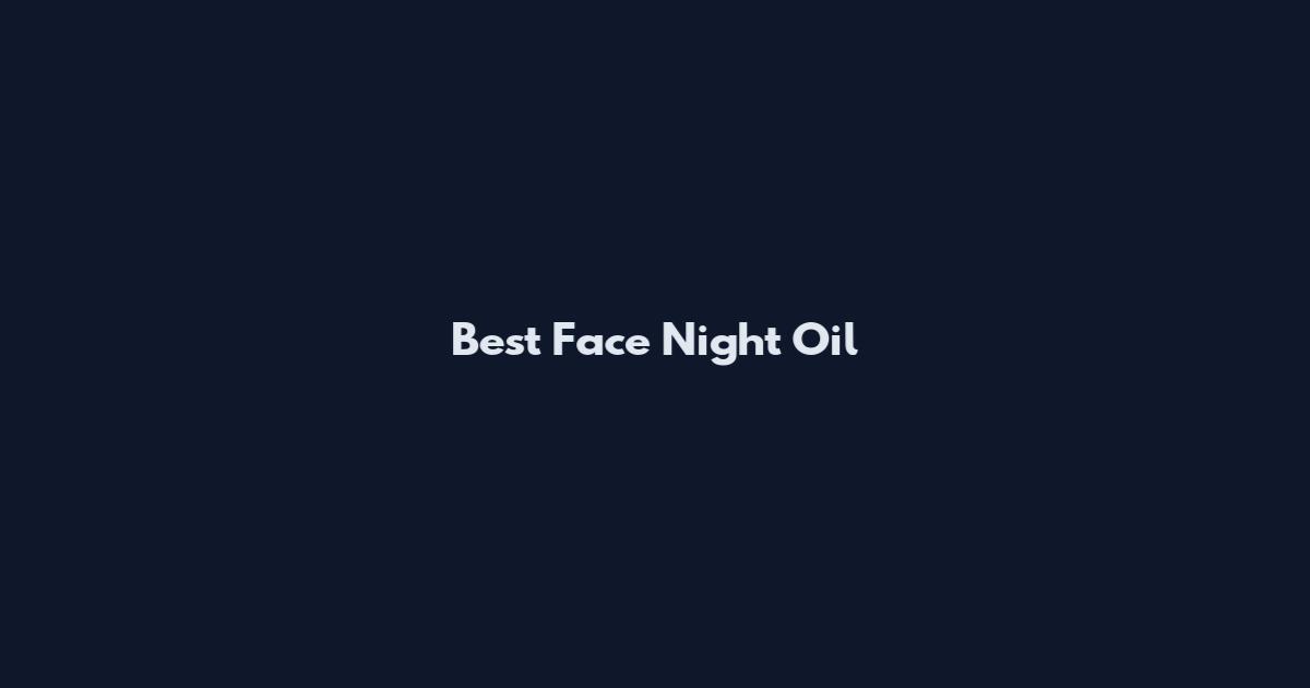 Best Face Night Oil