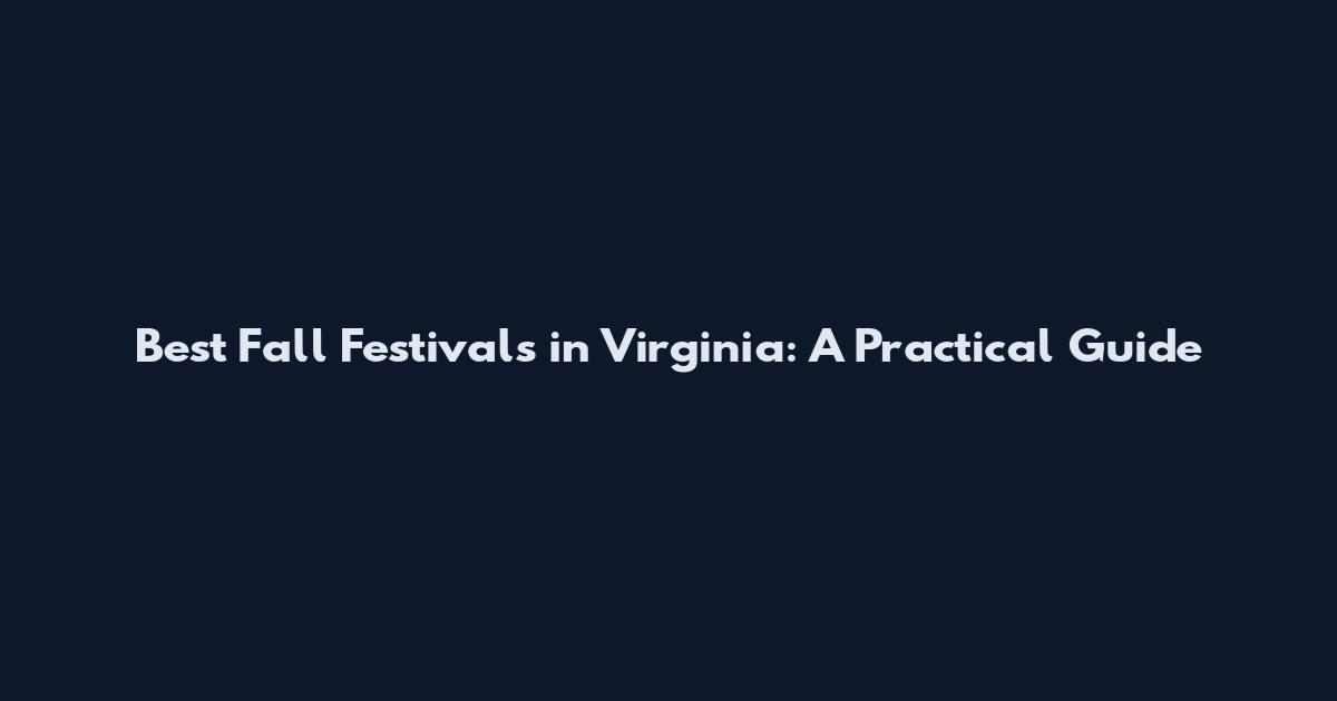 Best Fall Festivals in Virginia: A Practical Guide